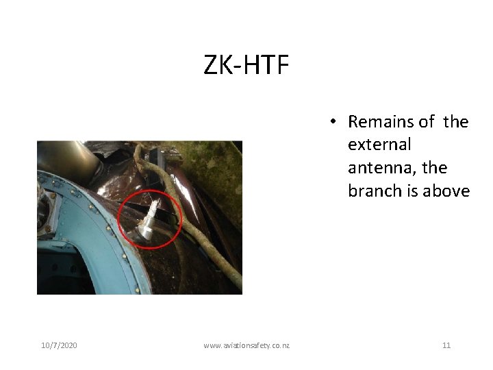 ZK-HTF • Remains of the external antenna, the branch is above 10/7/2020 www. aviationsafety.