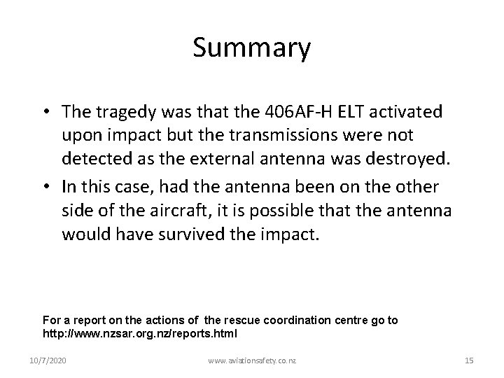 Summary • The tragedy was that the 406 AF-H ELT activated upon impact but