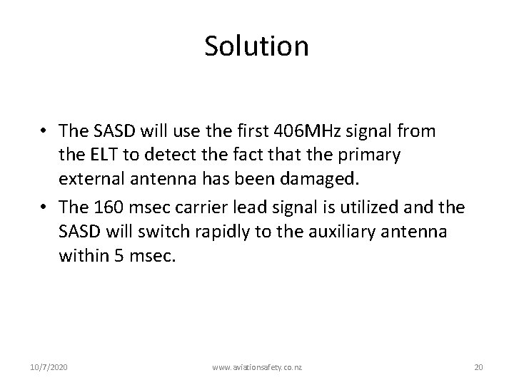 Solution • The SASD will use the first 406 MHz signal from the ELT