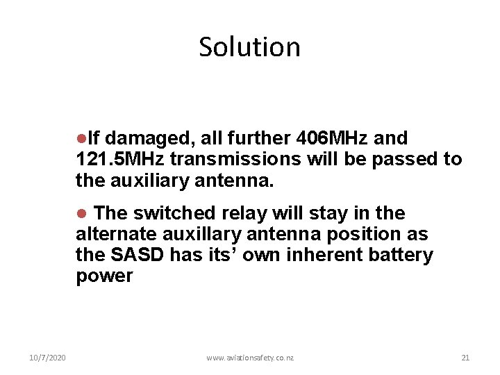 Solution l. If damaged, all further 406 MHz and 121. 5 MHz transmissions will