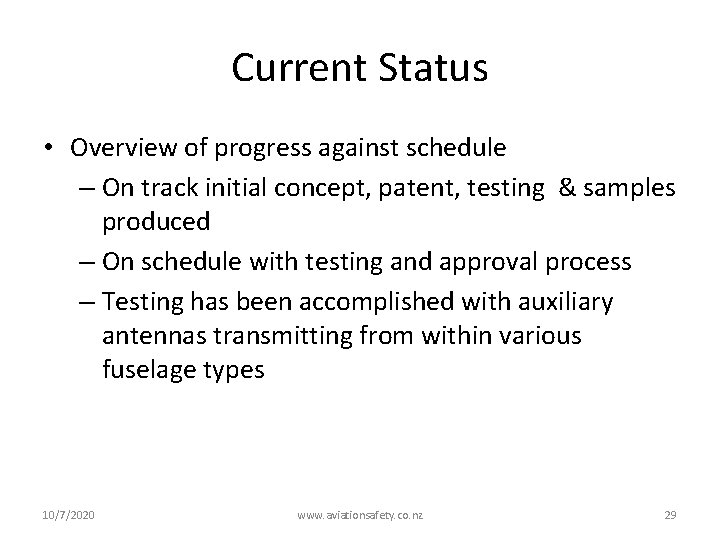 Current Status • Overview of progress against schedule – On track initial concept, patent,