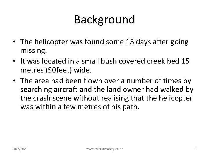 Background • The helicopter was found some 15 days after going missing. • It