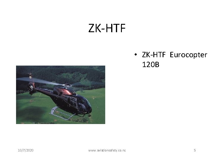 ZK-HTF • ZK-HTF Eurocopter 120 B 10/7/2020 www. aviationsafety. co. nz 5 
