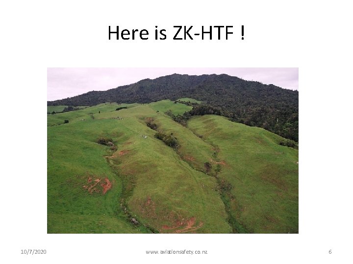 Here is ZK-HTF ! 10/7/2020 www. aviationsafety. co. nz 6 