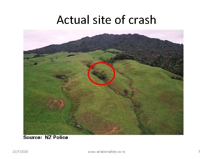 Actual site of crash 10/7/2020 www. aviationsafety. co. nz 7 