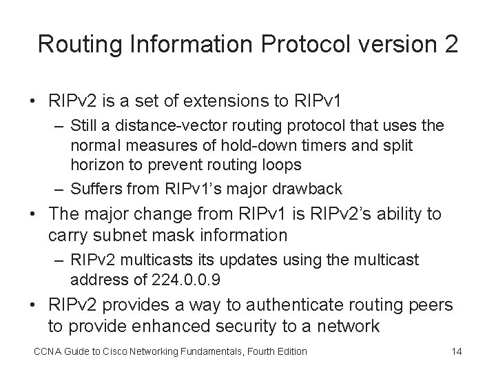 Routing Information Protocol version 2 • RIPv 2 is a set of extensions to