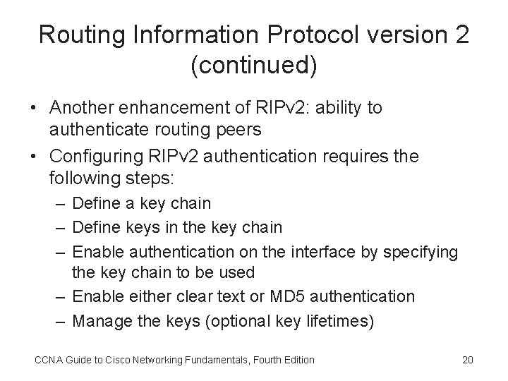 Routing Information Protocol version 2 (continued) • Another enhancement of RIPv 2: ability to