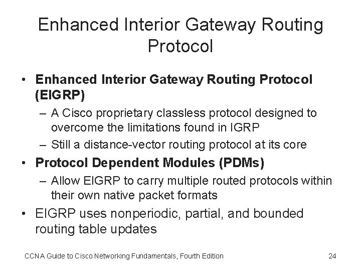 Enhanced Interior Gateway Routing Protocol • Enhanced Interior Gateway Routing Protocol (EIGRP) – A