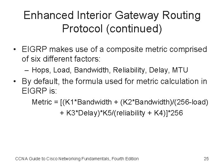 Enhanced Interior Gateway Routing Protocol (continued) • EIGRP makes use of a composite metric