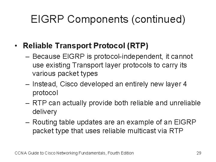 EIGRP Components (continued) • Reliable Transport Protocol (RTP) – Because EIGRP is protocol-independent, it