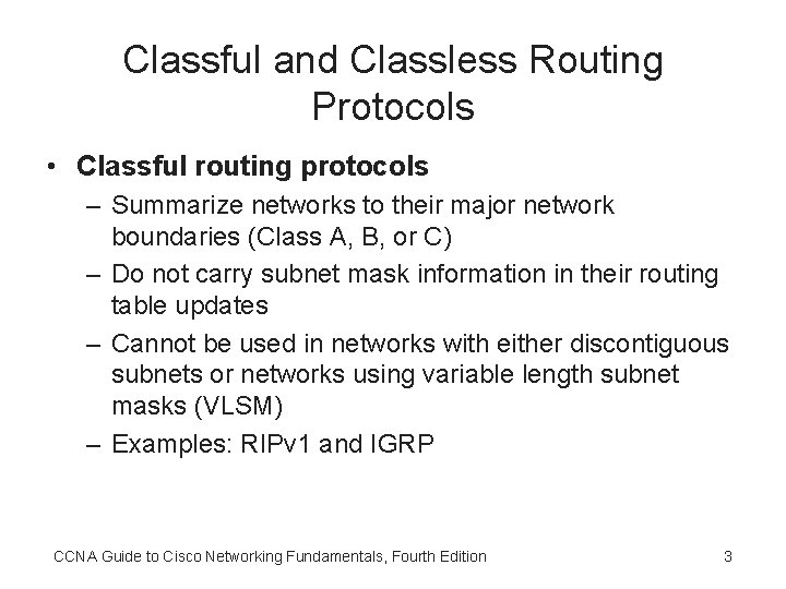 Classful and Classless Routing Protocols • Classful routing protocols – Summarize networks to their