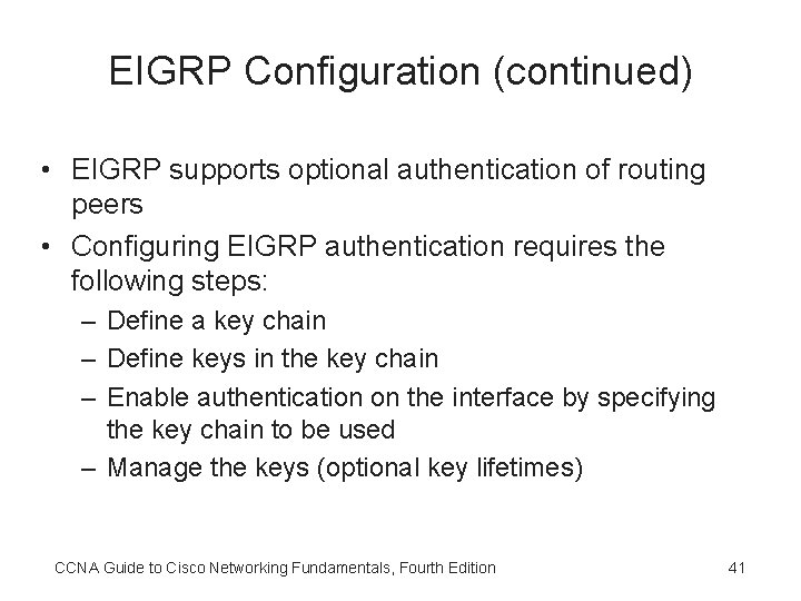 EIGRP Configuration (continued) • EIGRP supports optional authentication of routing peers • Configuring EIGRP