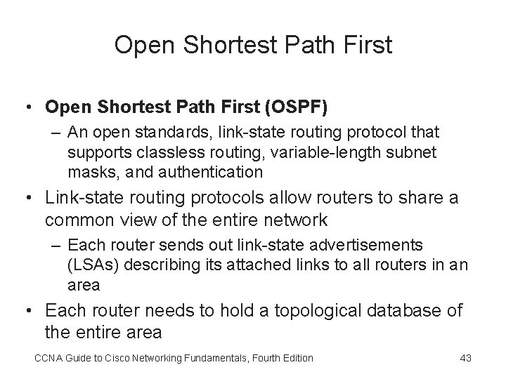 Open Shortest Path First • Open Shortest Path First (OSPF) – An open standards,