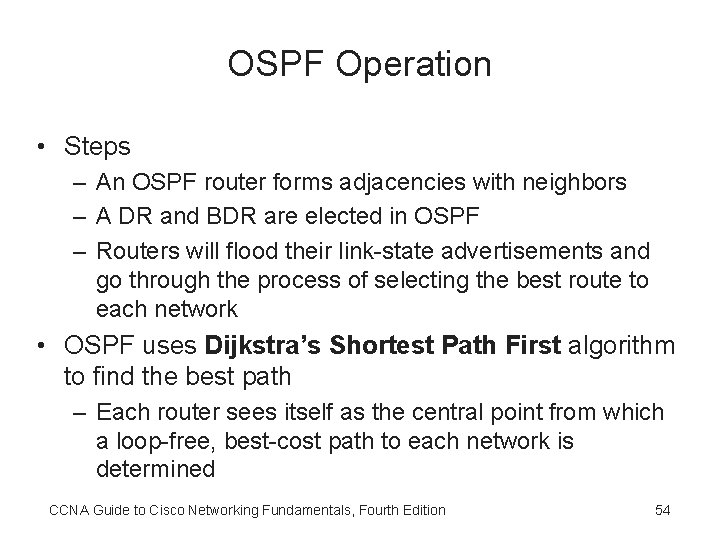 OSPF Operation • Steps – An OSPF router forms adjacencies with neighbors – A