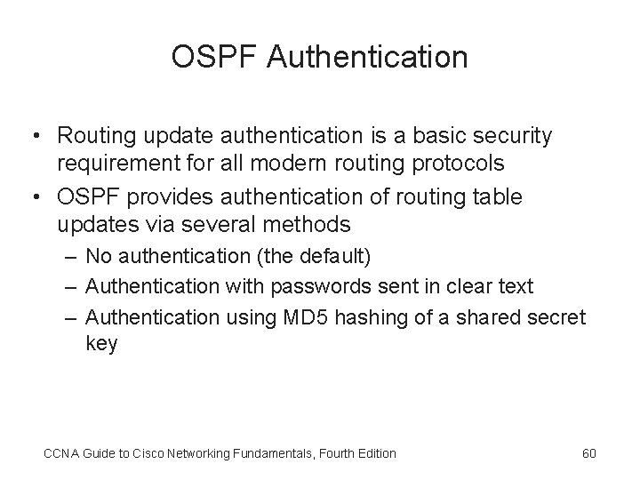 OSPF Authentication • Routing update authentication is a basic security requirement for all modern