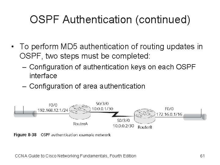 OSPF Authentication (continued) • To perform MD 5 authentication of routing updates in OSPF,