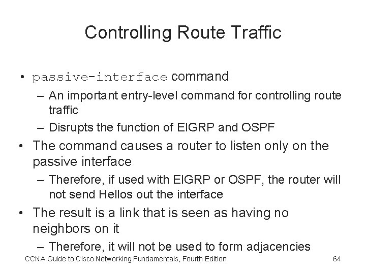 Controlling Route Traffic • passive-interface command – An important entry-level command for controlling route