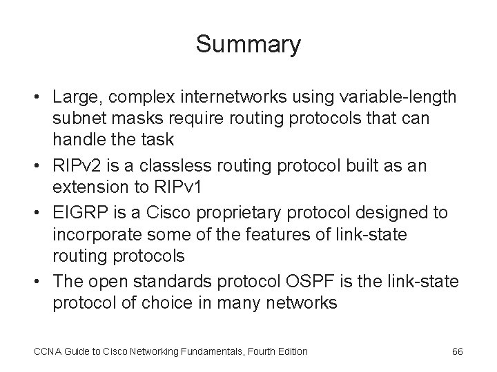 Summary • Large, complex internetworks using variable-length subnet masks require routing protocols that can