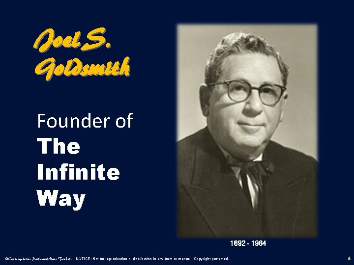 Joel S. Goldsmith Founder of The Infinite Way 1892 – 1964 ©Contemplative Pathways/Marc Tankeh.