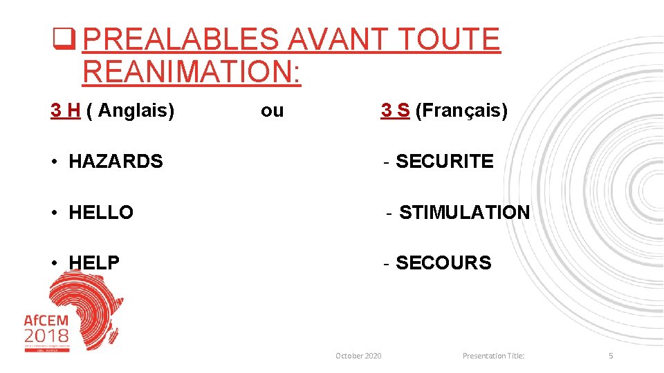 q PREALABLES AVANT TOUTE REANIMATION: 3 H ( Anglais) ou 3 S (Français) •