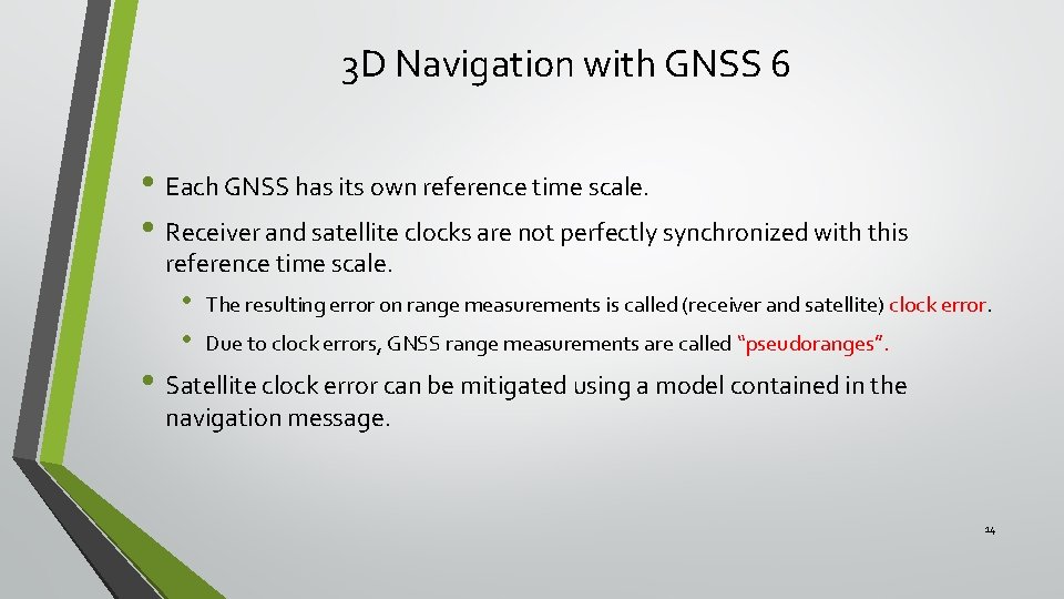3 D Navigation with GNSS 6 • Each GNSS has its own reference time