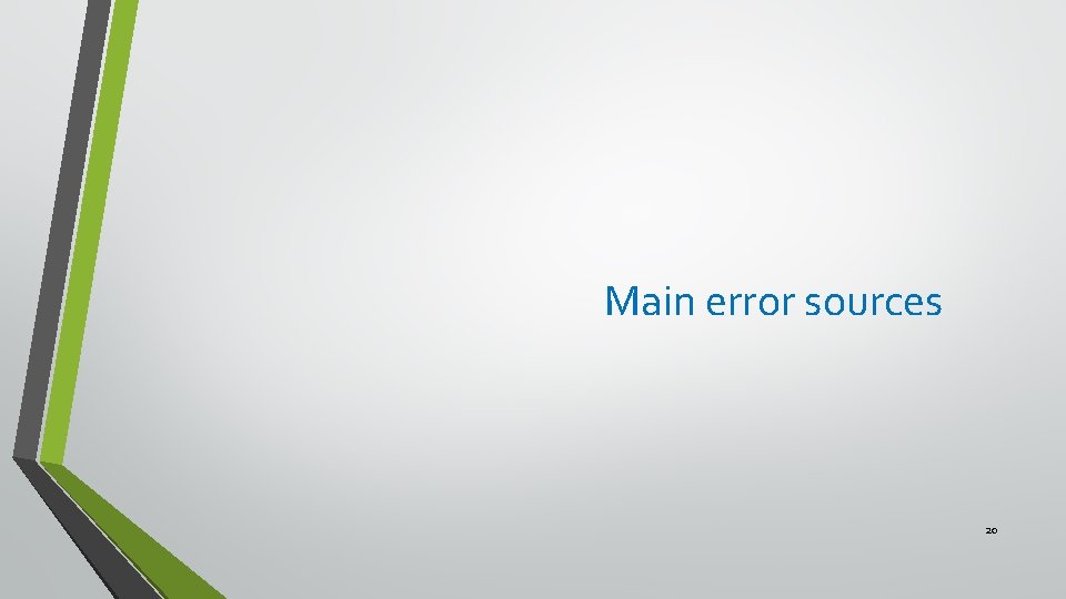 Main error sources 20 