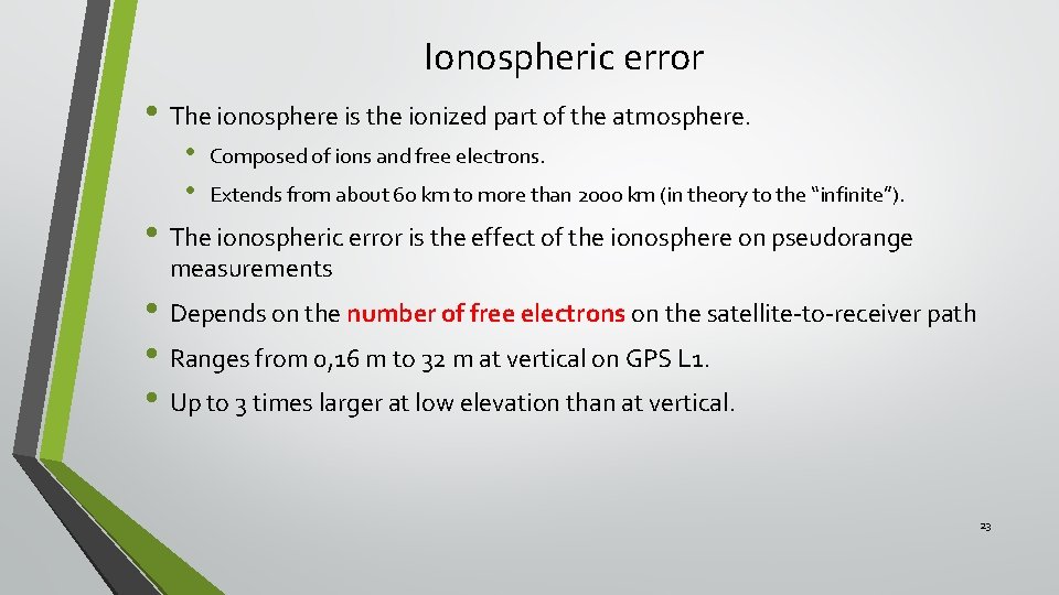 Ionospheric error • The ionosphere is the ionized part of the atmosphere. • •