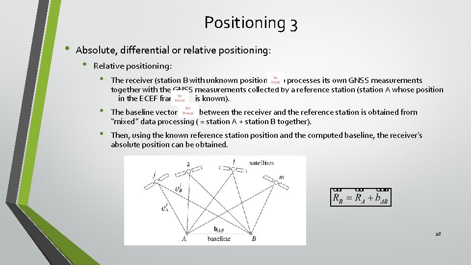 Positioning 3 • Absolute, differential or relative positioning: • Relative positioning: • • •