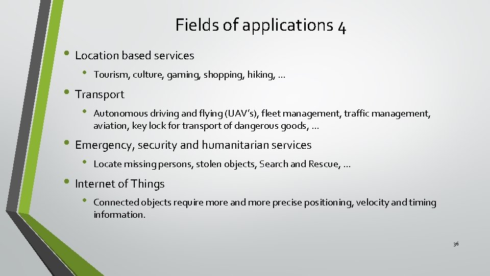 Fields of applications 4 • Location based services • Tourism, culture, gaming, shopping, hiking,
