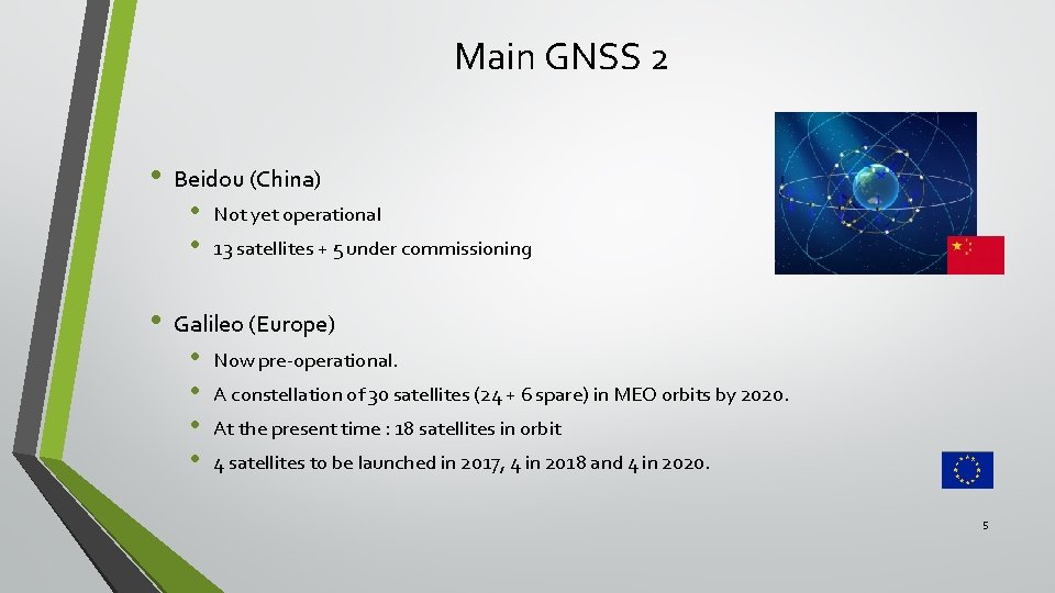 Main GNSS 2 • • Beidou (China) • • Not yet operational 13 satellites