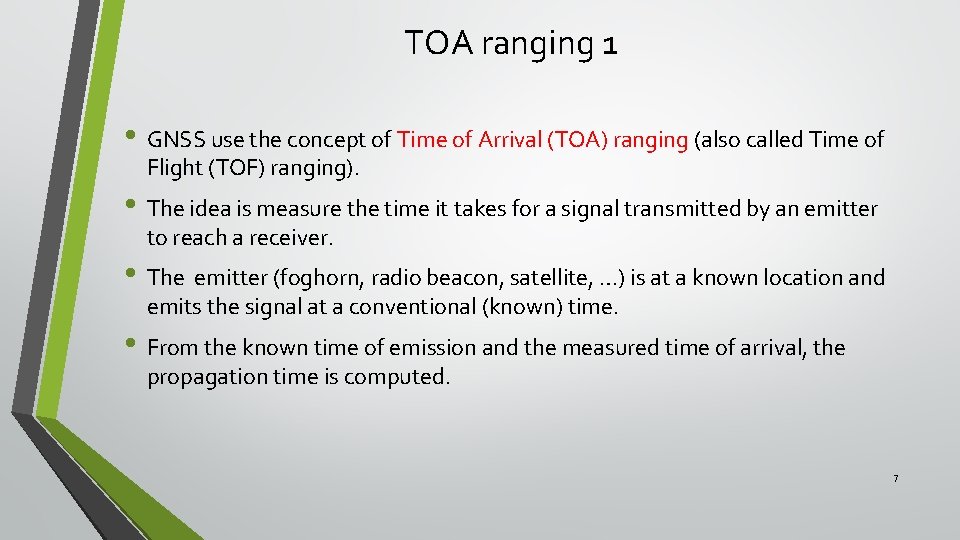 TOA ranging 1 • GNSS use the concept of Time of Arrival (TOA) ranging