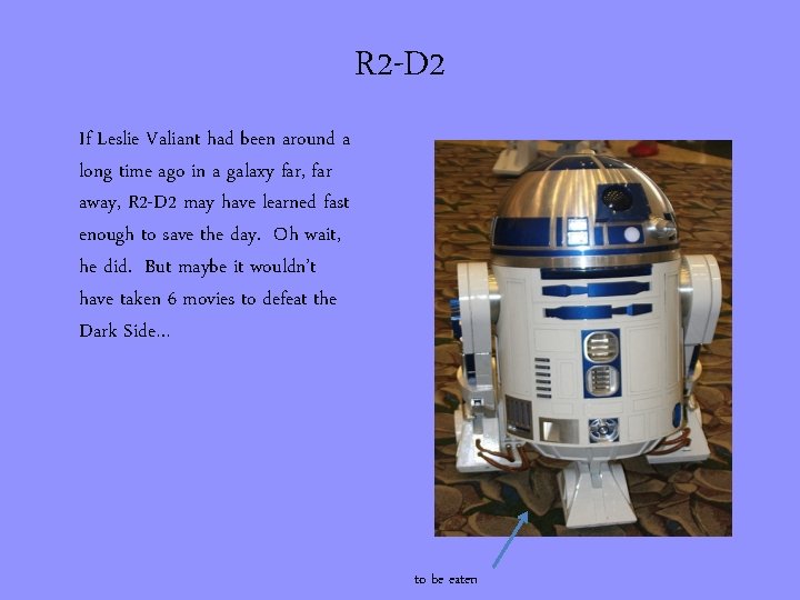 R 2 -D 2 If Leslie Valiant had been around a long time ago