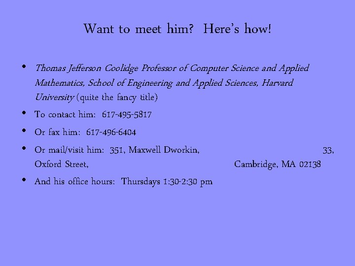 Want to meet him? Here’s how! • Thomas Jefferson Coolidge Professor of Computer Science