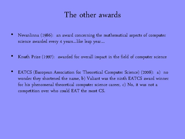The other awards • Nevanlinna (1986): an award concerning the mathematical aspects of computer