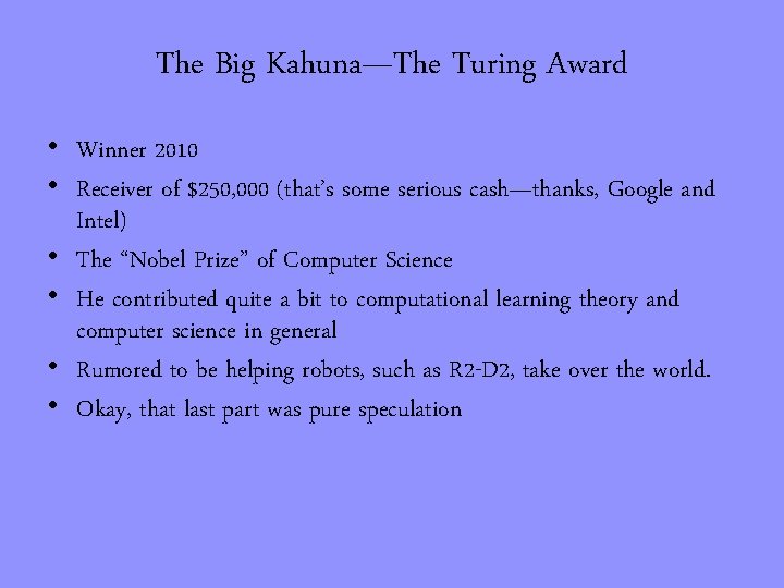 The Big Kahuna—The Turing Award • Winner 2010 • Receiver of $250, 000 (that’s