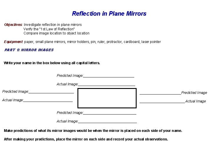 Reflection in Plane Mirrors Objectives: Investigate reflection in plane mirrors Verify the “ 1