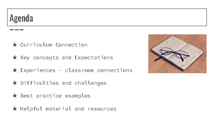 Agenda ★ Curriculum Connection ★ Key concepts and Expectations ★ Experiences - classroom connections