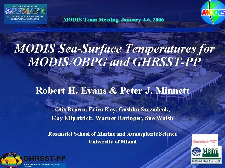 MODIS Team Meeting. January 4 -6, 2006 MODIS Sea-Surface Temperatures for MODIS/OBPG and GHRSST-PP