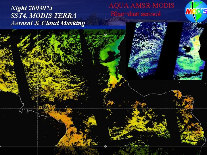 Night 2003074 SST 4, MODIS TERRA Aerosol & Cloud Masking AQUA AMSR-MODIS Blue=dust aerosol