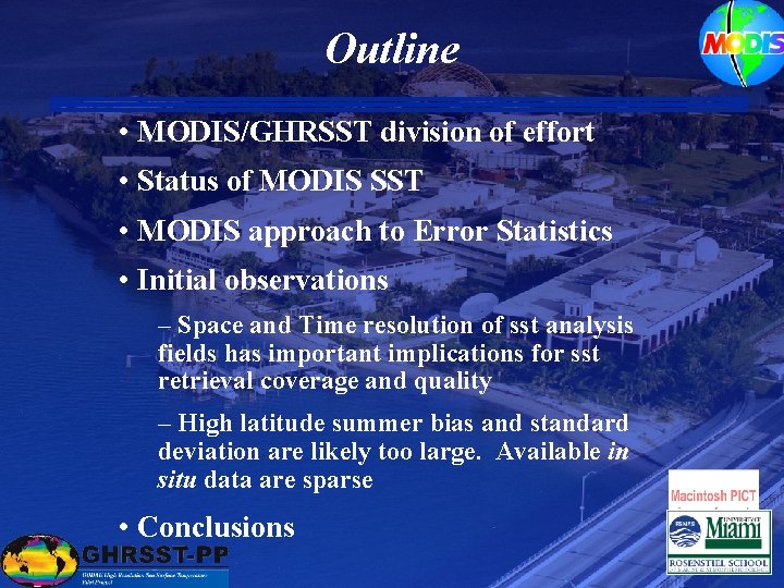 Outline • MODIS/GHRSST division of effort • Status of MODIS SST • MODIS approach