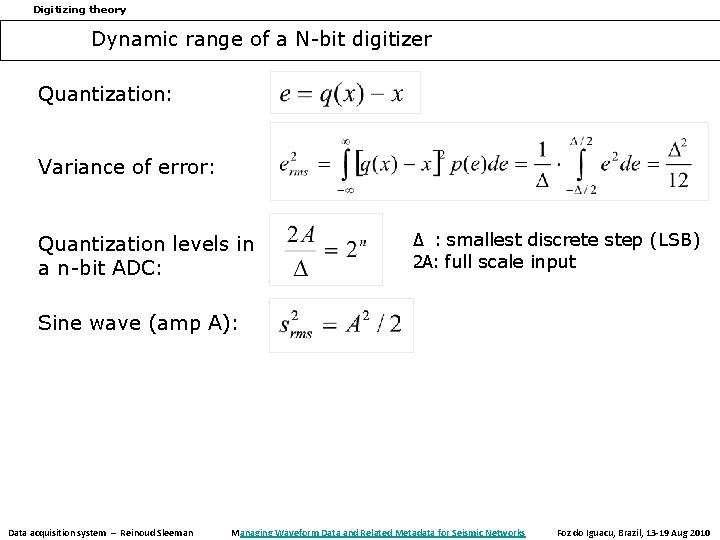 Digitizing theory Dynamic range of a N-bit digitizer Quantization: Variance of error: Quantization levels Digitizing theory Dynamic range of a N-bit digitizer Quantization: Variance of error: Quantization levels