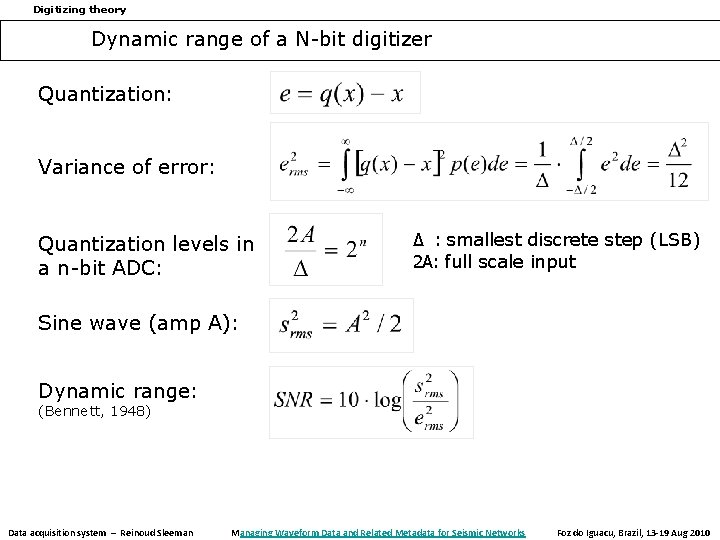 Digitizing theory Dynamic range of a N-bit digitizer Quantization: Variance of error: Quantization levels Digitizing theory Dynamic range of a N-bit digitizer Quantization: Variance of error: Quantization levels
