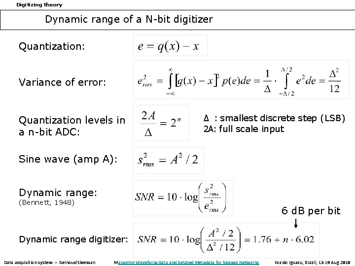 Digitizing theory Dynamic range of a N-bit digitizer Quantization: Variance of error: Quantization levels Digitizing theory Dynamic range of a N-bit digitizer Quantization: Variance of error: Quantization levels