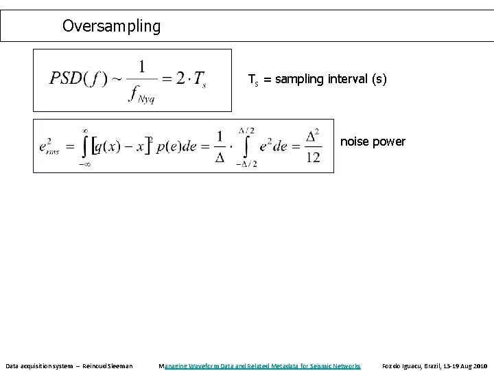 Oversampling Ts = sampling interval (s) noise power Data acquisition system – Reinoud Sleeman Oversampling Ts = sampling interval (s) noise power Data acquisition system – Reinoud Sleeman