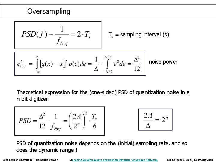 Oversampling Ts = sampling interval (s) noise power Theoretical expression for the (one-sided) PSD Oversampling Ts = sampling interval (s) noise power Theoretical expression for the (one-sided) PSD