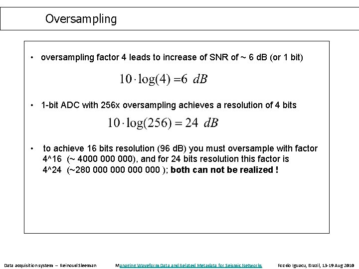 Oversampling • oversampling factor 4 leads to increase of SNR of ~ 6 d. Oversampling • oversampling factor 4 leads to increase of SNR of ~ 6 d.