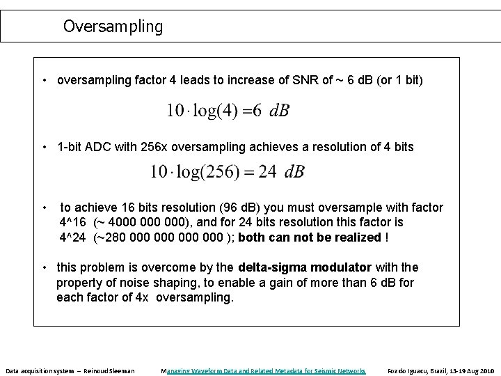 Oversampling • oversampling factor 4 leads to increase of SNR of ~ 6 d. Oversampling • oversampling factor 4 leads to increase of SNR of ~ 6 d.