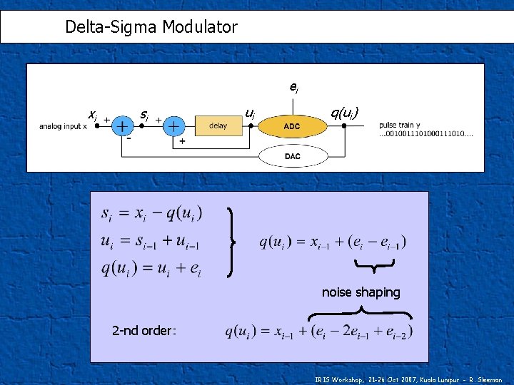 Delta-Sigma Modulator ei xi ui si q(ui) noise shaping 2 -nd order: Data acquisition Delta-Sigma Modulator ei xi ui si q(ui) noise shaping 2 -nd order: Data acquisition
