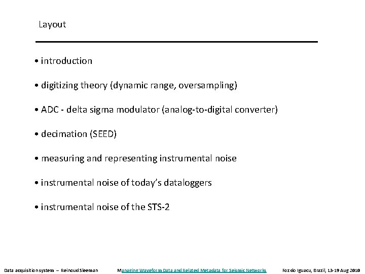 Layout • introduction • digitizing theory (dynamic range, oversampling) • ADC - delta sigma Layout • introduction • digitizing theory (dynamic range, oversampling) • ADC - delta sigma
