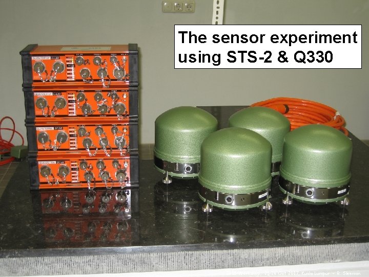 The sensor experiment using STS-2 & Q 330 Data acquisition system – Reinoud Sleeman The sensor experiment using STS-2 & Q 330 Data acquisition system – Reinoud Sleeman